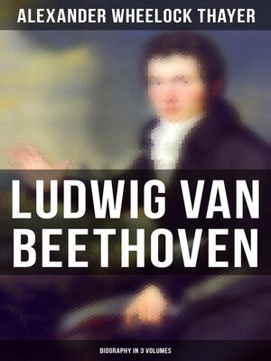 cover image of Ludwig van Beethoven (Biography in 3 Volumes)